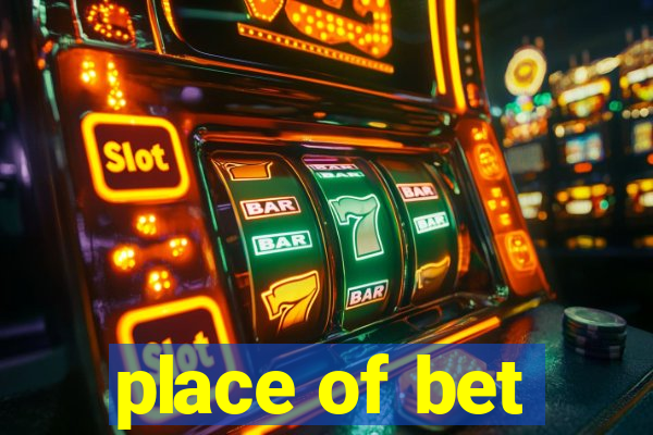 place of bet